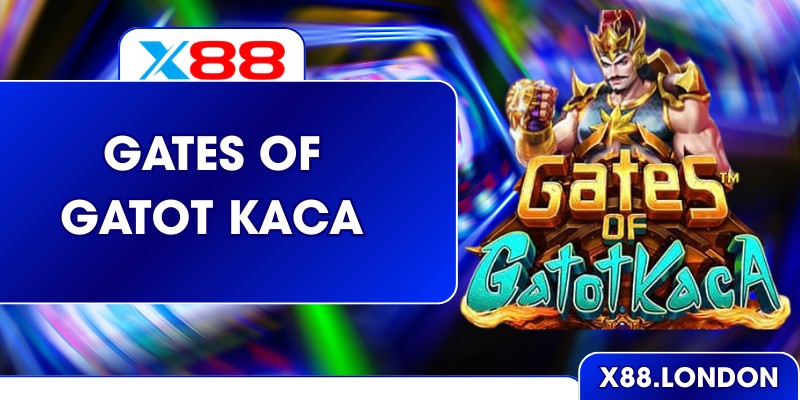 Gates Of Gatot Kaca – Slot Sử Thi Đỉnh Cao Ở Sân Chơi X88 Gates Of Gatot Kaca – Slot Sử Thi Đỉnh Cao Ở Sân Chơi X88