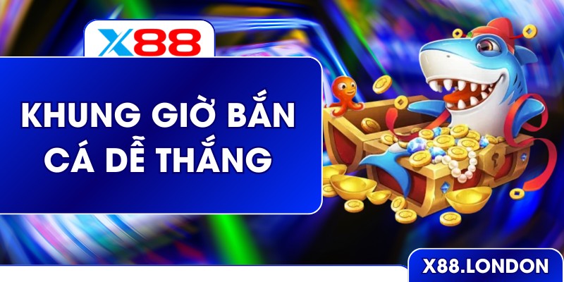 3 Khung Giờ Bắn Cá Dễ Thắng Chuẩn - Bí Mật Từ Cao Thủ 3 Khung Giờ Bắn Cá Dễ Thắng Chuẩn - Bí Mật Từ Cao Thủ