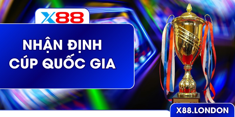 Nhận Định Cúp Quốc Gia Theo Dữ Liệu Của Chuyên Gia X88 Nhận Định Cúp Quốc Gia Theo Dữ Liệu Của Chuyên Gia X88