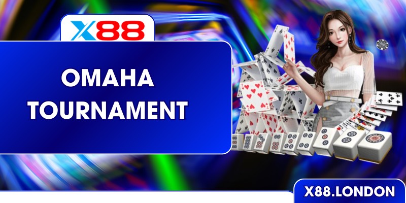 Omaha Tournament Đỉnh Cao Chiến Thuật Poker Ở X88 Omaha Tournament Đỉnh Cao Chiến Thuật Poker Ở X88