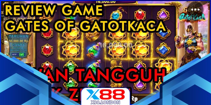 Gates Of Gatot Kaca – Slot Sử Thi Đỉnh Cao Ở Sân Chơi X88 Vòng quay sấm chớp đầy uy lực